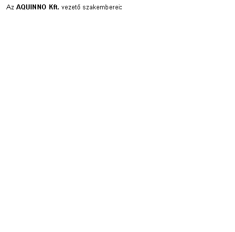 Text Box: Az AQUINNO Kft. vezető szakemberei: